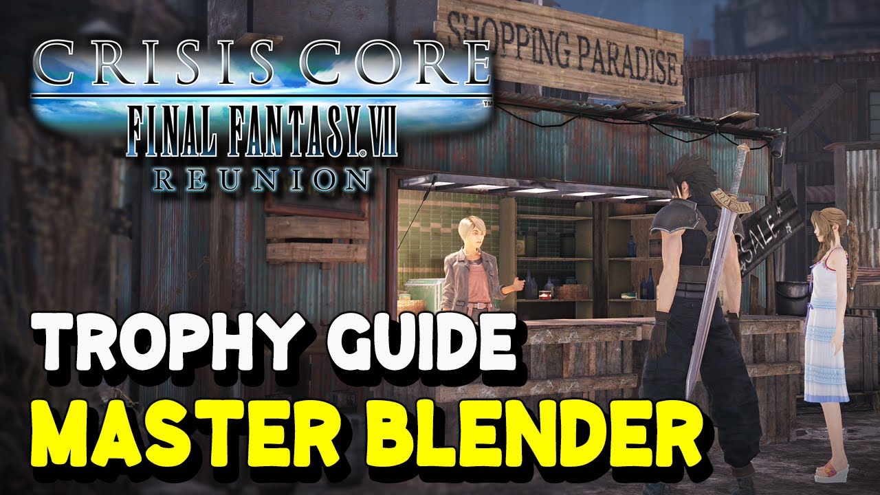 Crisis Core Final Fantasy 7 Reunion MASTER BLENDER Trophy / Achievement Guide