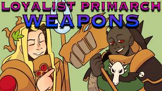 Every Loyalist Primarch Weapon