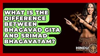 What Is The Difference Between Bhagavad Gita And Srimad Bhagavatam? - Hindu Enlightenment Journey