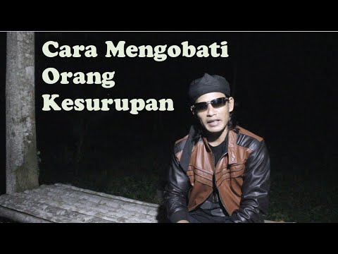 Cara Mengobati Orang Kesurupan