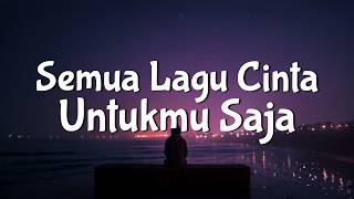 Calvilas - DAN SEMUA LAGU CINTA UNTUKMU SAJA (Lirik Lagu) Viral di Tiktok || MIX Perunggu, Zafira