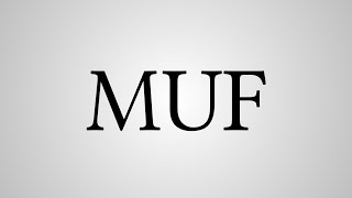 What Does 'MUF' Stand For?