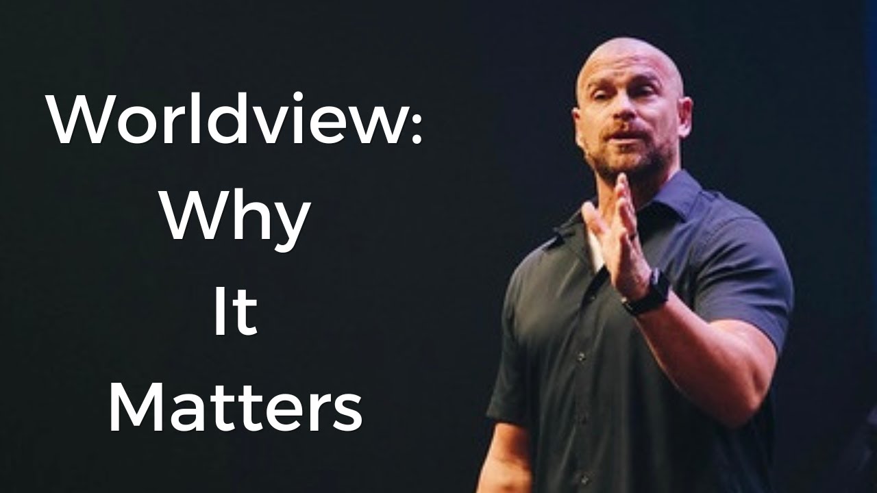 Worldview and Why it Matters - YouTube
