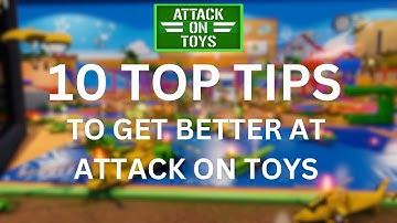 10 Tips for Attack on Toys YOU need to LEARN