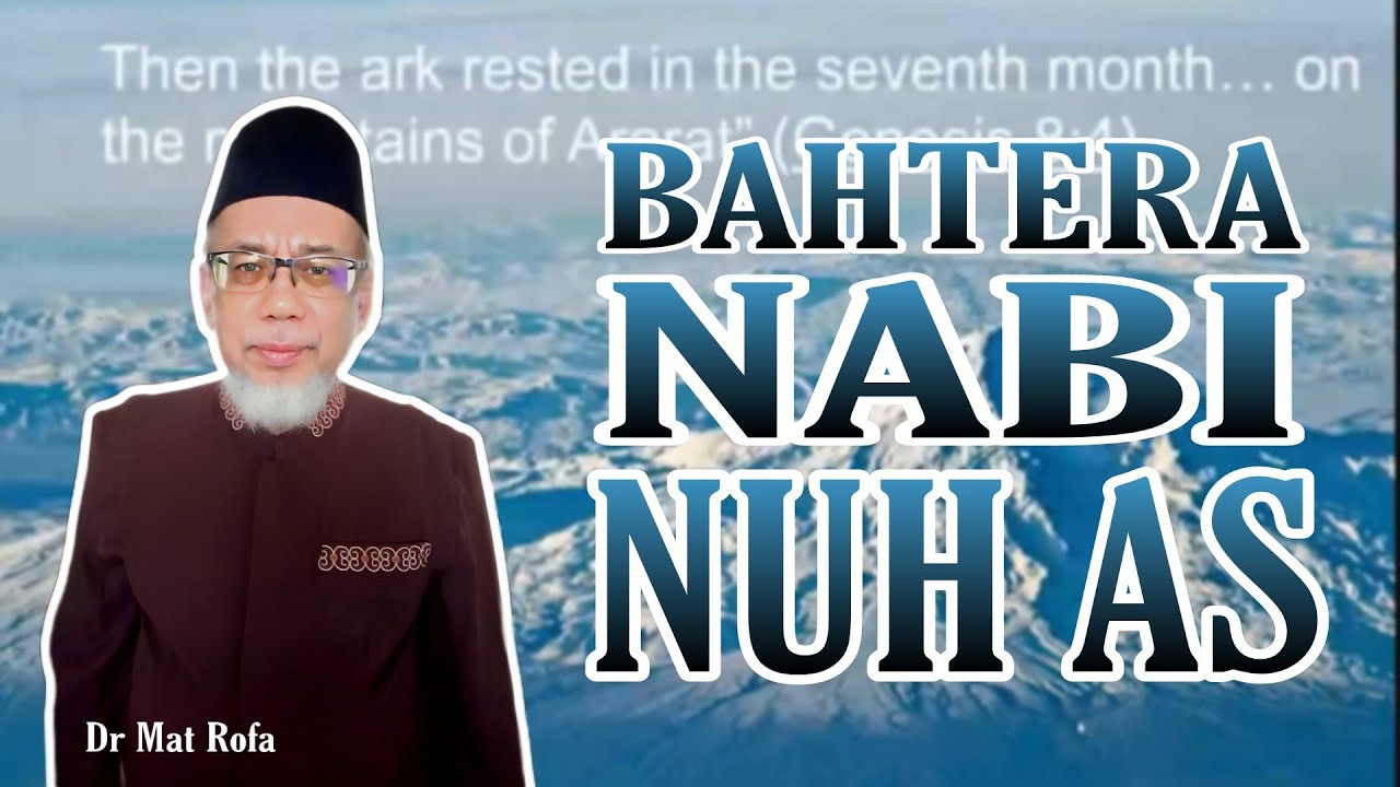 Hari Mendaratnya Bahtera Nabi Nuh AS - Dr Mat Rofa