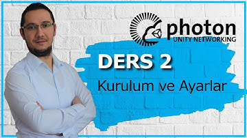 Unity - Photon Network 2- Kurulum ve İlk Ayarlar, #DERS 2