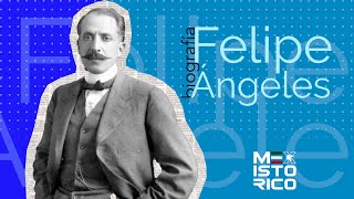 Felipe Ángeles | Biografía