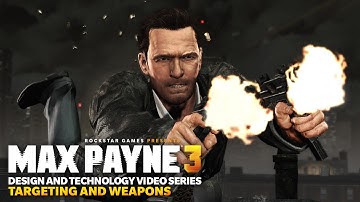 Max Payne 3 Design and Technology Series: Targeting and Weapons