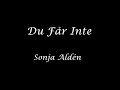 Sonja Aldén - Du Får Inte (Lyrics and English Translation)