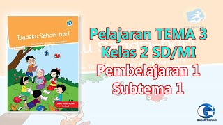 Pelajaran tema 3 pembelajaran 1 subtema 1, untuk kelas 2 sd/mi