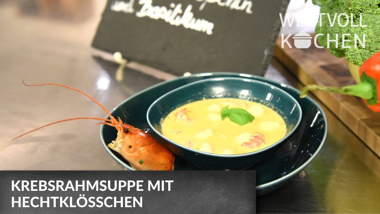 Krebsschaumsuppe mit Hechtklößchen | WERTVOLL KOCHEN - YouTube