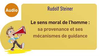 Rudolf Steiner - Le Sens Moral De Lhomme Sa Provenance Et Ses Mécanismes De Guidance