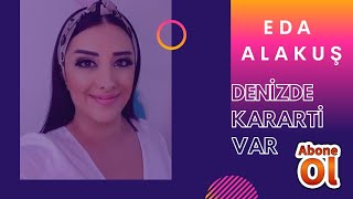 EDA ALAKUŞ - DENİZDE KARARTİ VAR Resimi