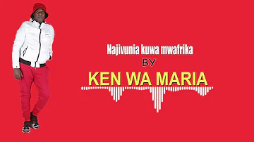 Najivunia kuwa mwafrika by ken wa maria(OFFICIAL AUDIO)