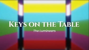 The Lumineers - Keys on the Table (lyrics)