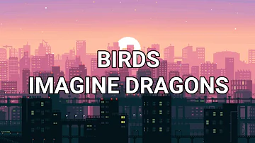 Imagine Dragons - Birds [Tradução/Legendado]