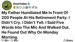 My Father Humiliated Me In Front Of 200 People At His Retirement Party. I Didn't Cry....