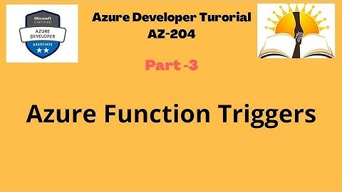 Azure Function Triggers | Azure Deveoper Tutorial AZ-204 | Part 3