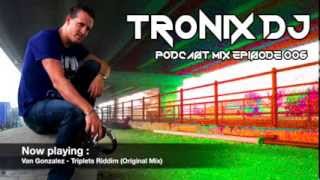 Tronix DJ - Podcast Mix Episode 006