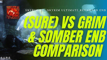 Skyrim LE Enb Comparison - (S.U.R.E.) vs Grim and Somber Azura