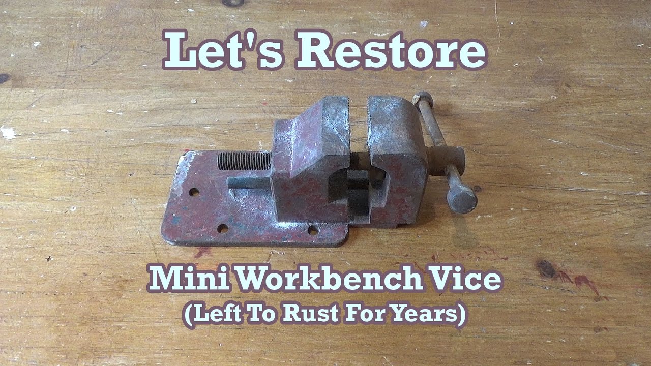 Restoration: Mini Workbench Vice (Left To Rust For Years) - YouTube