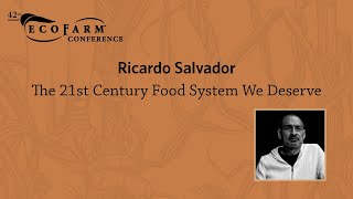 The 21st Century Food System We Deserve - EcoFarm 2022 Keynote
