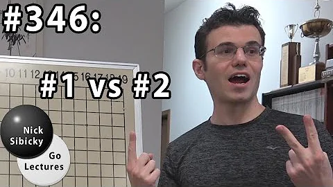 Nick Sibicky Go Lecture #346 - #1 vs #2