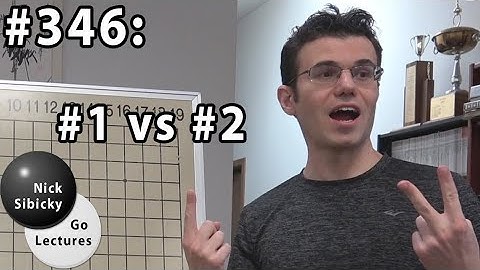 Nick Sibicky Go Lecture #346 - #1 vs #2