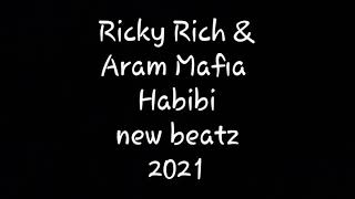 Ricky Rich & Aram Mafia Habibi New Beatz 2021