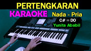 PERTENGKARAN - Yunita Ababil | KARAOKE Nada Pria, HD