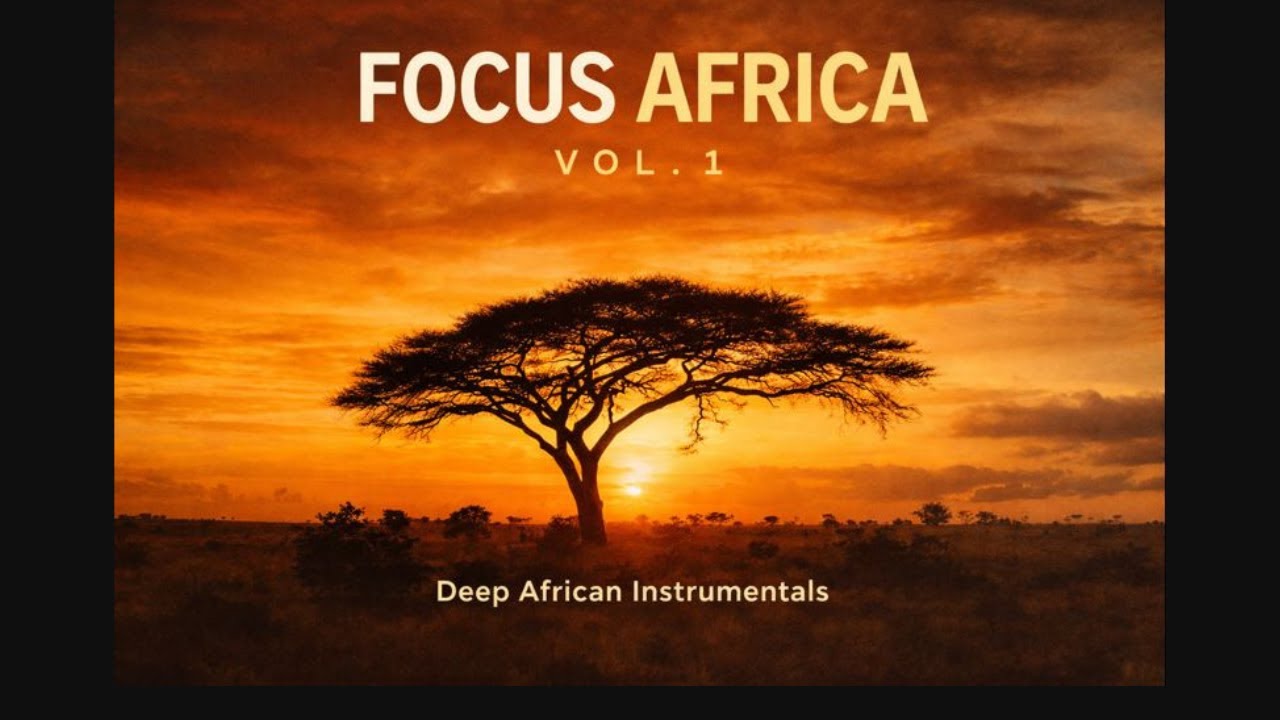 Focus Africa Vol. 1 – Calm African Instrumental Music for Work, Study ...