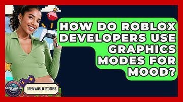How Do Roblox Developers Use Graphics Modes For Mood? - Open World Tycoons