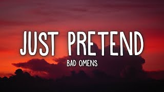 BAD OMENS - Just Pretend (Lyrics)  | 15p Lyrics/Letra