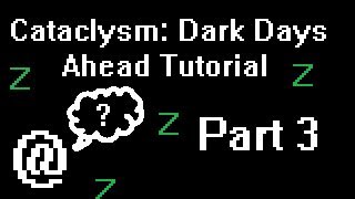 Cataclysm: Dark Days Ahead (0.7) Tutorial Part 3 - Surviving your first day [static spawn].