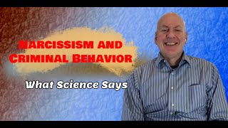 Narcissism and Criminal Behavior -  What Science Says