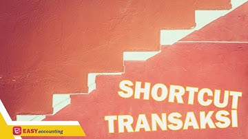 Tandingan Software Accurate: Video Tutorial Membuat Shortcut Transaksi di Software Akuntansi Easy