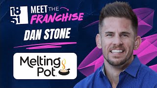 Meet The Franchise | Dan Stone | The Melting Pot