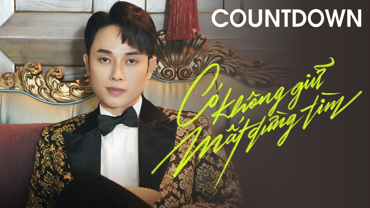 Countdown MV Có Không Giữ Mất Đừng Tìm | Trúc Nhân