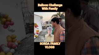 Balloon Challenge With Family ? Papaji Winner ? || Sourav joshi vlogs shorts souravjoshishorts