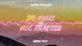 Latan Ft. Denssunde - Do Mnie Nie Trafisz Kizioch Remix