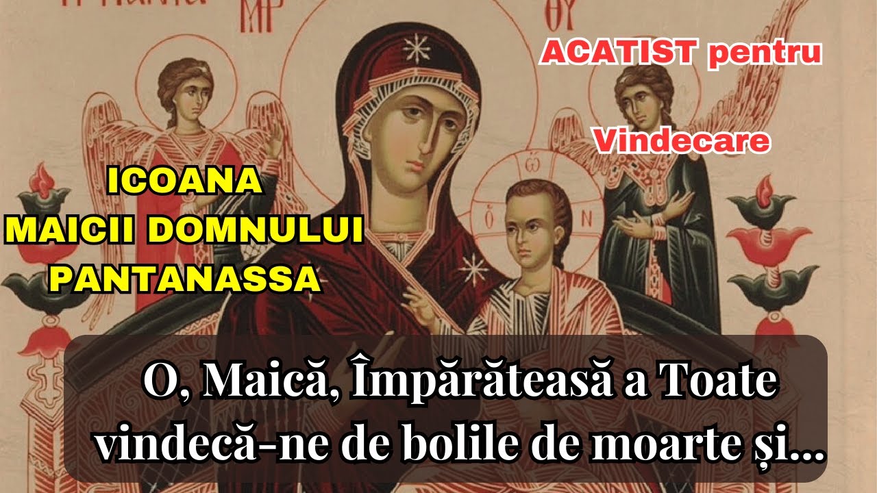 ACATISTUL pentru VINDECAREA de cancer către ICOANA MAICII DOMNULUI