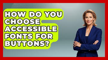 How Do You Choose Accessible Fonts For Buttons? - Graphic Design Nerd