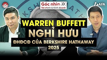 WARREN BUFFETT CHỈ GIÀU KHI ĐẾN TUỔI NGHỈ HƯU: ĐHĐCĐ CỦA BERKSHIRE HATHAWAY 2025 | Góc nhìn #TCKD