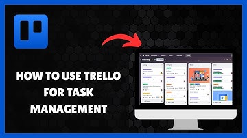 How To Use TRELLO For TASK MANAGEMENT