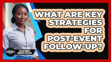What Are Key Strategies For Post-Event Follow-Up?