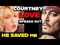 Johnny Depp Saved Courtney love and her daughter | she pities amber heard - interview