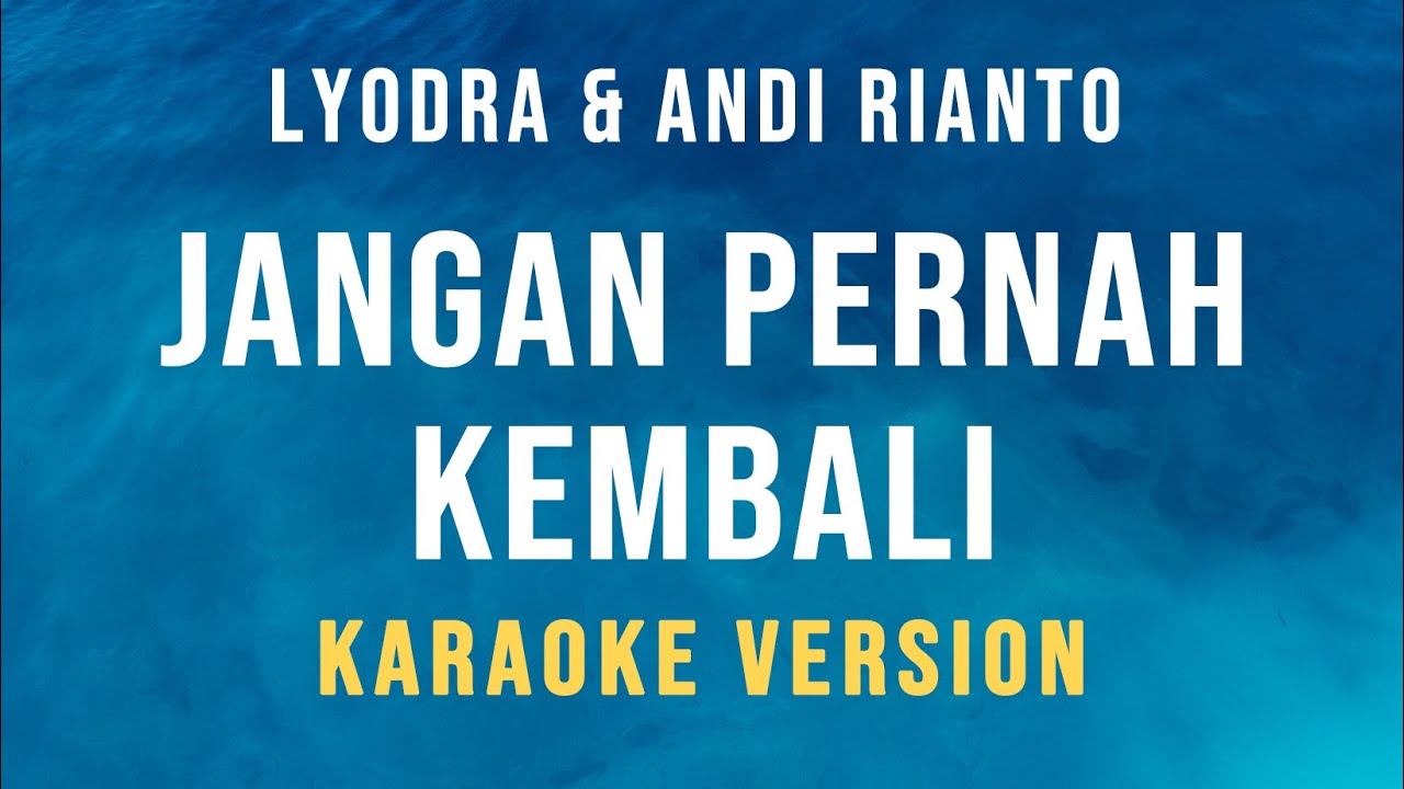 Jangan Pernah Kembali -  Lyodra, Andi Rianto (Karaoke)