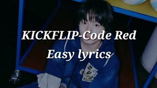 KICKFLIP-Code Red Easy lyrics