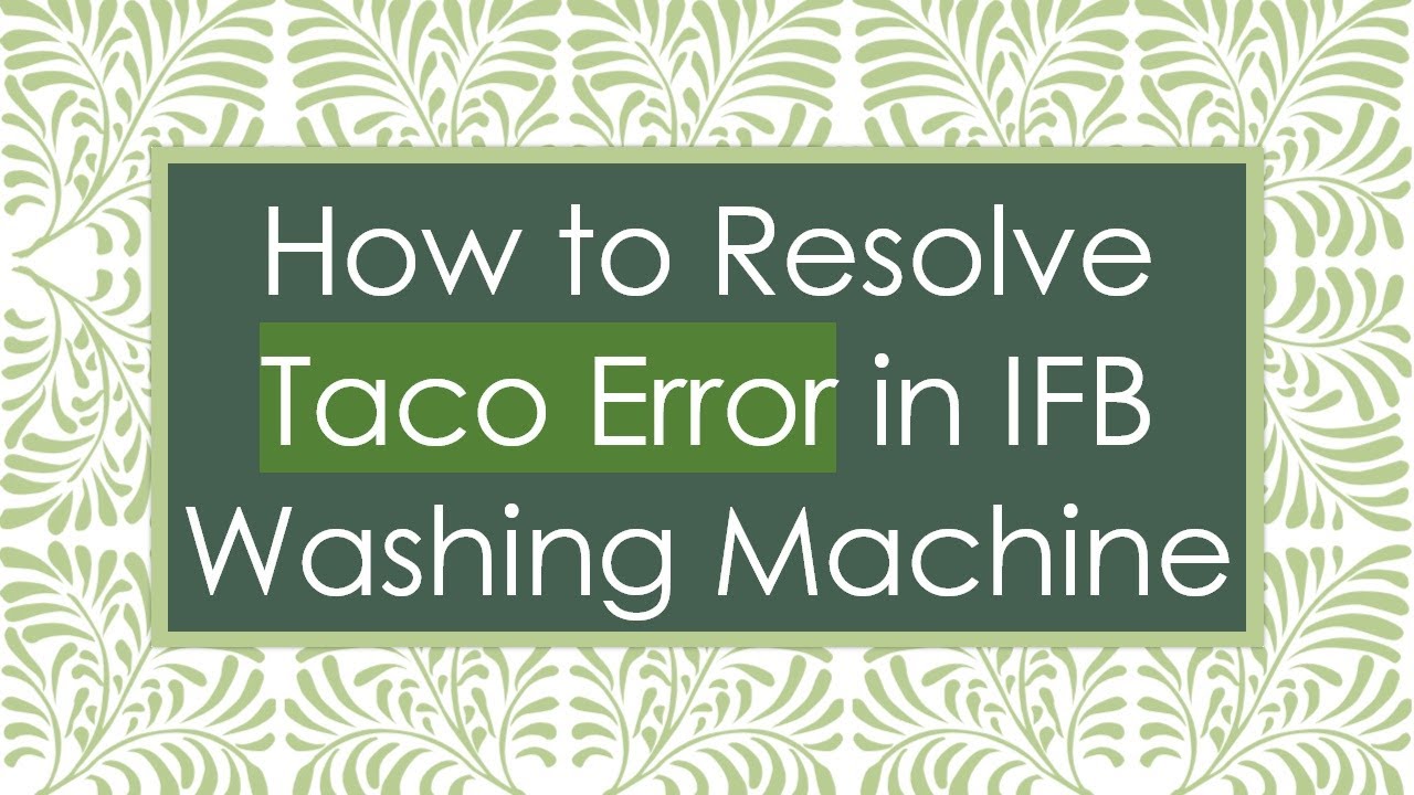 how-to-resolve-taco-error-in-ifb-washing-machine-youtube