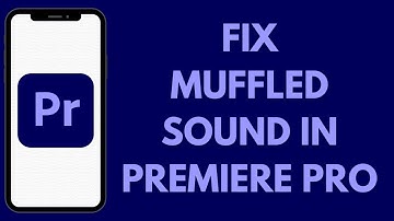 How To Fix Muffled Sound In Premiere Pro